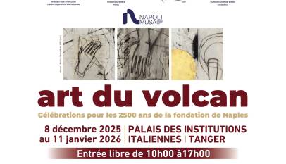 Exposition Art du Volcan à Tanger pour la célébration des 2500 ans de la fondation de Naples, mettant en avant l’art napolitain contemporain.